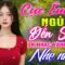 Liên Khúc Ca Nhạc Trữ Tình Bolero HAY NHẤT HIỆN NAY CỰC ÊM TAI – LK Nhạc Vàng Xưa Mới Đét Vừa Ra Lò
