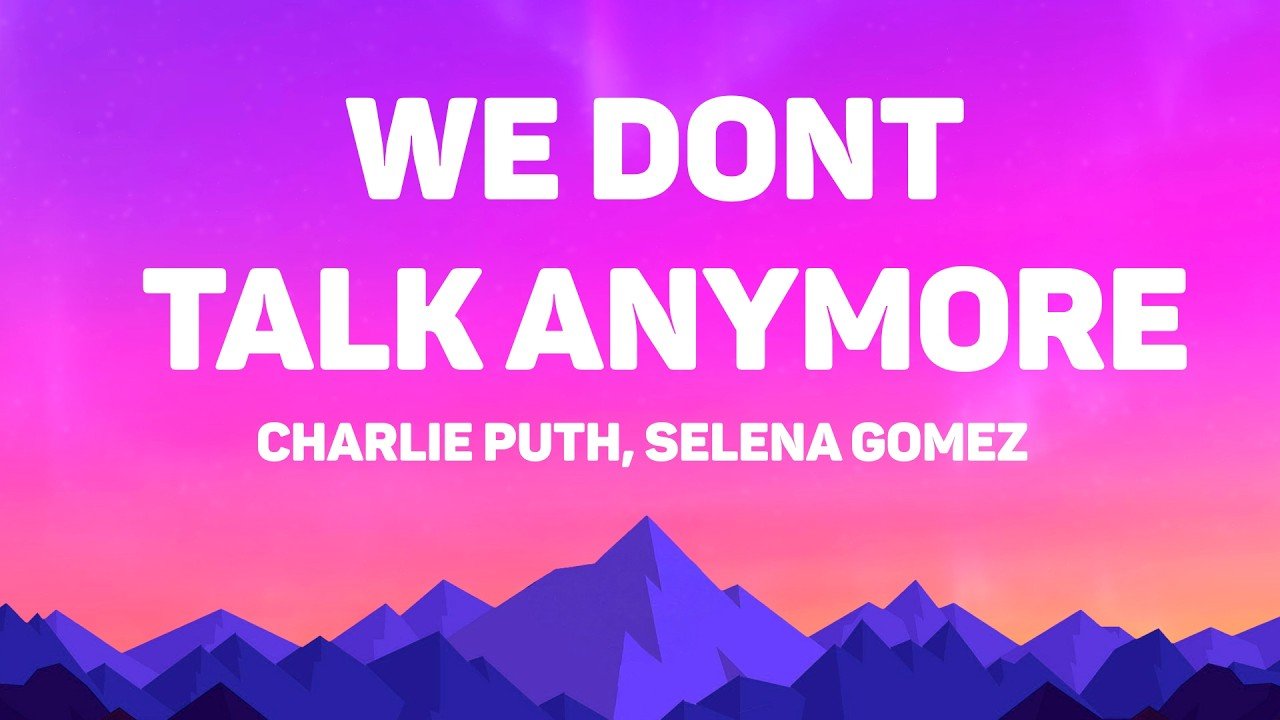 Charlie Puth, Selena Gomez - We Don’t Talk Anymore (Lyrics)