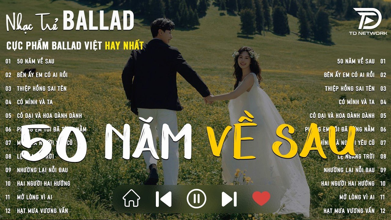 50 Năm Về Sau 🌿 Nhạc Trẻ Ballad Chill Hay Nhất Về Tình Yêu Lứa Đôi | Playlist Ballad Chill 2026