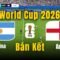 Argentina vs Anh | Bán Kết World Cup Video Games