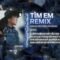 Tìm Em Remix (Bản Chuẩn Hot TikTok) – Hngle x Bảo Anh x Fuka l Anh Hãy Thôi Chờ Em Đi Anh Nhé Remix