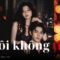 Tôi Không Tin (R&B Synth-pop version) – QuanFM x MiAn x KAi | Ngày tình yêu tìm đến chúng ta